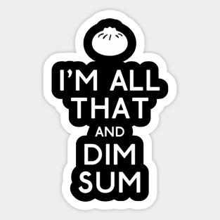 Im All T And Dim Sum Sticker